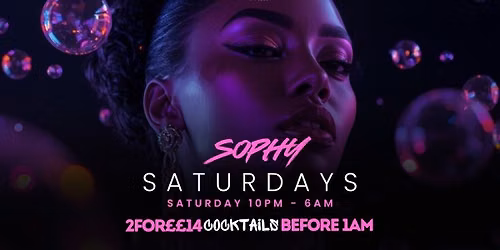 Sophy Saturdays X Open Until 6am