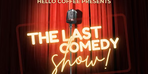 The Last Comedy Show at Hello Coffee