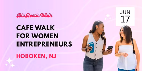Women Entrepreneurs Cafe Walk \u2726 Hoboken, NJ