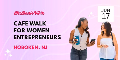 Women Entrepreneurs Cafe Walk \u2726 Hoboken, NJ