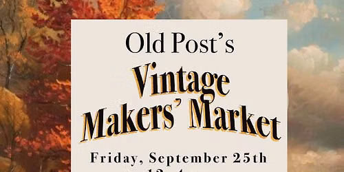 Old Post\u2019s Vintage Makers\u2019 Market 2026