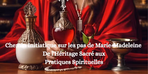 Marie-Madeleine de l\u2019Heritage Sacr\u00e9 aux Pratiques Spirituelles