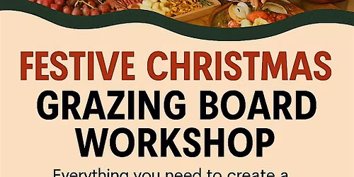 Festive Christmas Grazing Board Workshop
