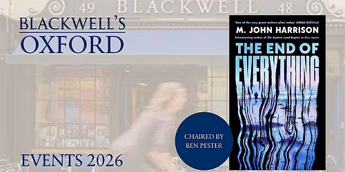 M. John Harrison THE END OF EVERYTHING with Ben Pester