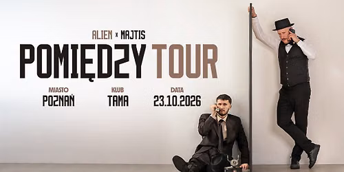 Alien x Majtis - Pomi\u0119dzy Tour - Pozna\u0144