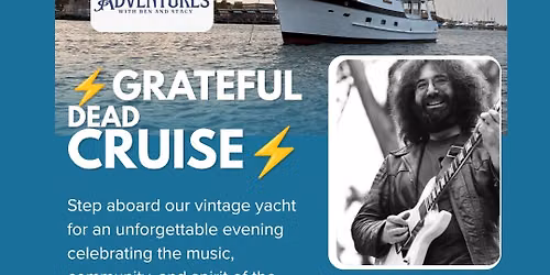 \u26a1\ufe0f Grateful Dead Yacht Cruise & Dinner Experience \u26a1\ufe0f