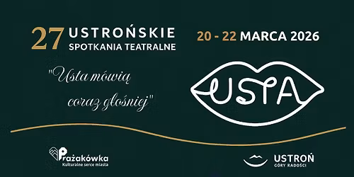 27. Ustro\u0144skie Spotkania Teatralne "UST-a 2026"