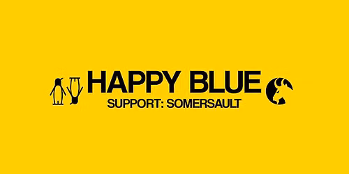 HAPPY BLUE - SUPPORT: SOMERSAULT