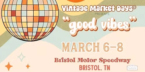 Vintage Market Days\u00ae Tri-Cities Tennessee - Good Vibes