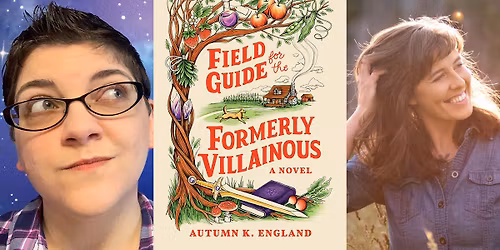 Autumn K. England: Field Guide for the Formerly Villainous \u2013 in Conversation with Alix E. Harrow