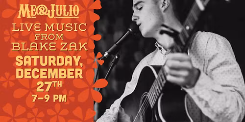 Live Music on Saturday Night at Me & Julio with Blake Zak