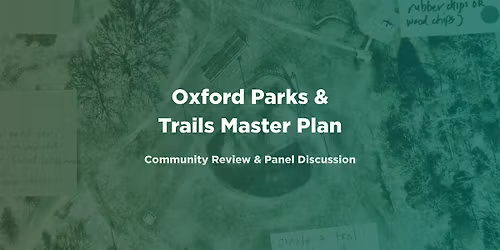 Oxford Parks & Trails Master Plan Community Review & Panel Discussion