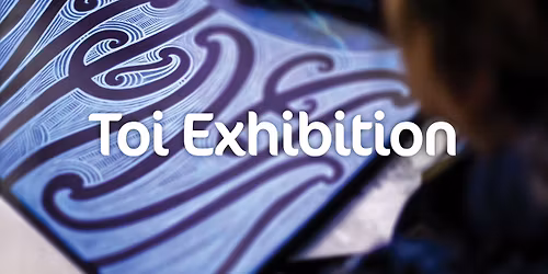 Toi Exhibition - Dunedin 