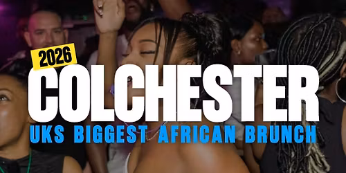 COLCHESTER 24th May Bank Holiday Special - Afrobeats N Brunch  \u2728 Joy is coming  \u2728