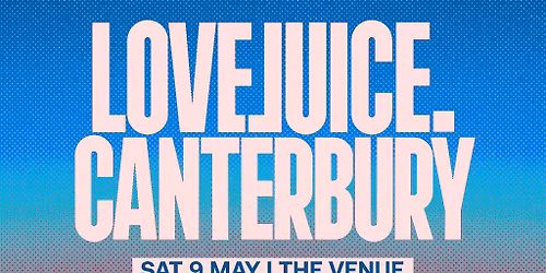 LOVEJUICE Canterbury - Sammy Porter, George Mensah + more TBA