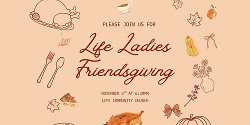 Life Ladies Friendsgiving