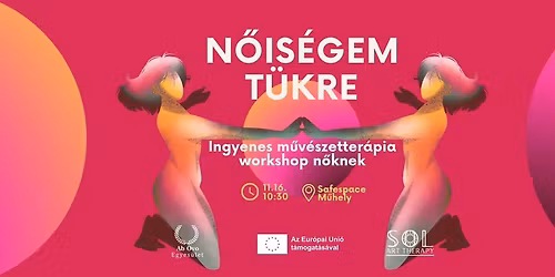 ! TELTH\u00c1Z ! N\u0150IS\u00c9GEM T\u00dcKRE - Ingyenes m\u0171v\u00e9szetter\u00e1pia workshop n\u0151knek