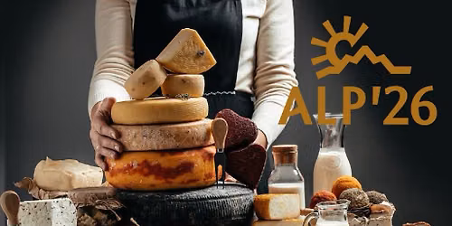 ALP\u201926 - Alpine Food Market im Culinarium Alpinum, Stans 