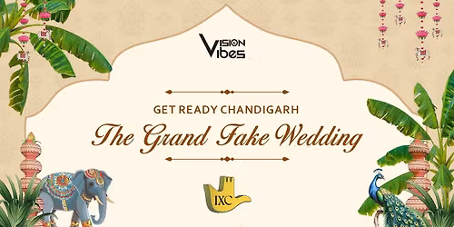 THE GRAND FAKE WEDDING - CHANDIGARH