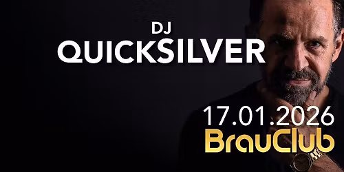 \ud83d\udca5 DJ Quicksilver live im Brauclub \u2013 Die Legende kehrt zur\u00fcck! \ud83d\udca5