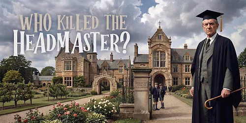 Who Killed The Headmaster?