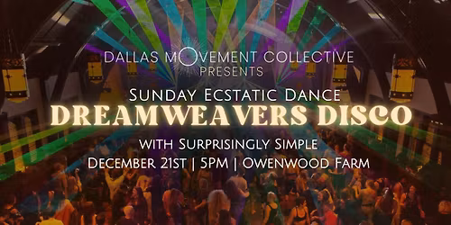 DREAMWEAVERS DISCO:: Ecstatic Dance | Sunday Afternoon