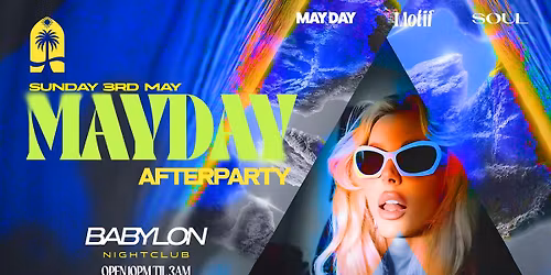 MAYDAY AfterParty \ud83c\udf34 Sunday 3rd May \ud83e\udea9 Babylon 