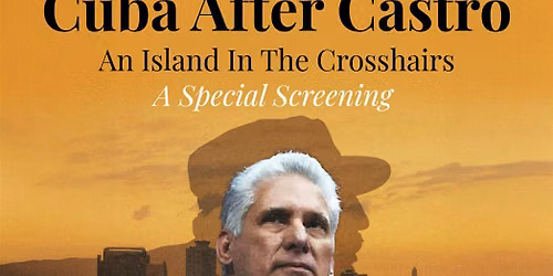 Cuba After Castro - Sunday, 26th Of July Special Screening @ the MML