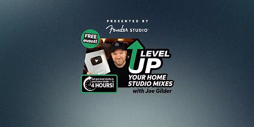Level Up Your Home Studio Mixes with Joe Gilder