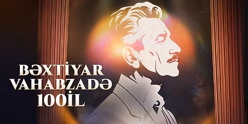 B\u0259xtiyar Vahabzad\u0259 100 il