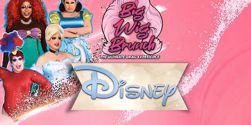 Big Wig Disney Brunch: The Ultimate Drag Experience