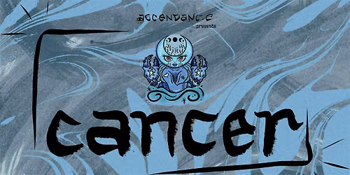 ASCENDANCE PRESENTS: CANCER SZN