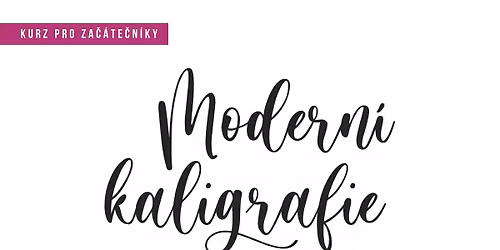 Workshop: Modern\u00ed kaligrafie pro za\u010d\u00e1te\u010dn\u00edky