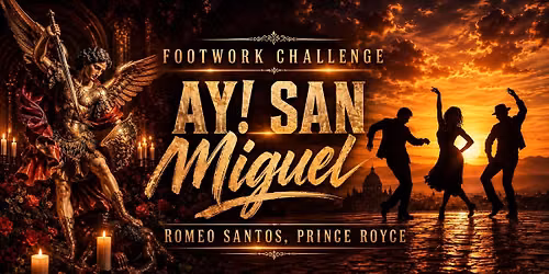 AY! SAN MIGUEL - BACHATA FOOTWORK CHALLENGE