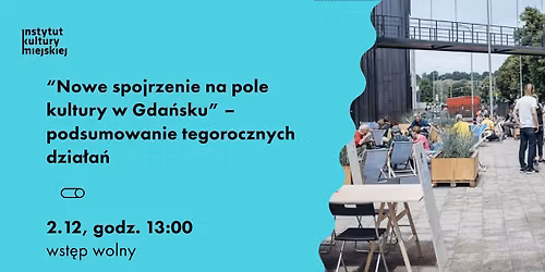 \u201cNowe spojrzenie na pole kultury w Gda\u0144sku\u201d \u2013 podsumowanie tegorocznych dzia\u0142a\u0144 