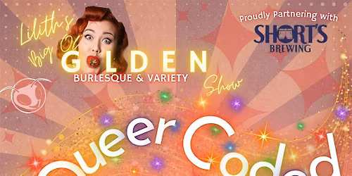 BURLESQUE | Lilith's Big Ol' Golden Show Presents Queer Coded
