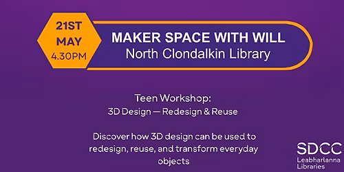 Maker Space Workshop with Will for Teens: 3D Design - Redesign & Reuse