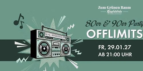 Offlimits - 80er & 90er Party im Gr\u00fcnen Baum