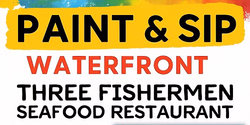 Paint & Sip At Three Fishermen Seafood Restaurant