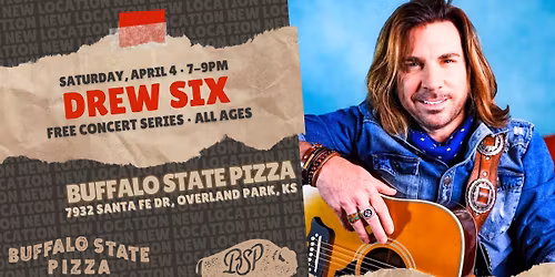 Drew Six at Buffalo State Pizza in Downtown OP on Sat, April 4 at 7PM