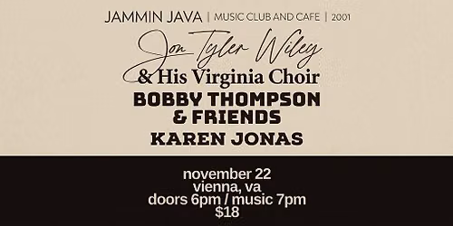 Jon Tyler Wiley & His Virginia Choir, Bobby Thompson & Friends, & Karen Jonas at Jammin\u2019 Java