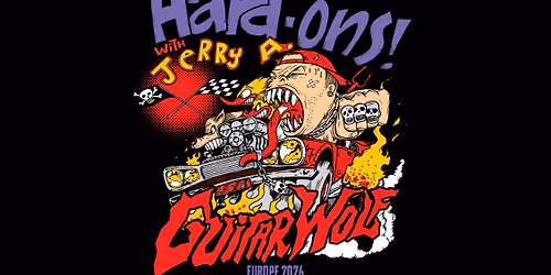 Guitar Wolf (JPN), Hard-Ons (AUS), Hero Dishonest