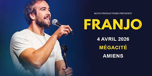 Franjo - M\u00e9gacit\u00e9, Amiens - 04.04.2026