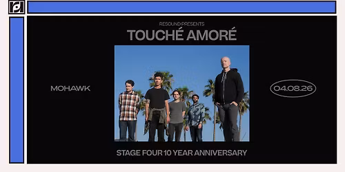 Resound Presents: Touch\u00e9 Amor\u00e9: Stage Four 10 Year Anniversary at Mohawk on 4\/8