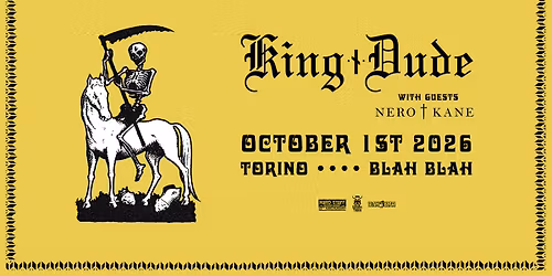 KING DUDE + Special Guest NERO KANE @ BLAH BLAH, TORINO | 1 OTTOBRE