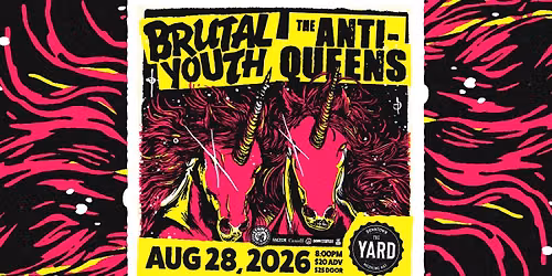 The Anti-Queens & Brutal Youth at The Yard