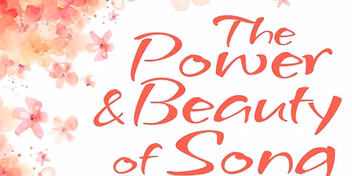 Spring Concert - The Power and Beauty of Song