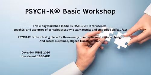 COFFS HARBOUR  PSYCH-K\u00ae Basic Workshop, 