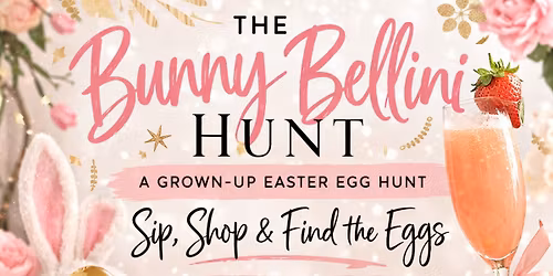 \ud83d\udc30\ud83e\udd42 The Bunny Bellini Hunt - A Grown-Up Easter Egg Hunt