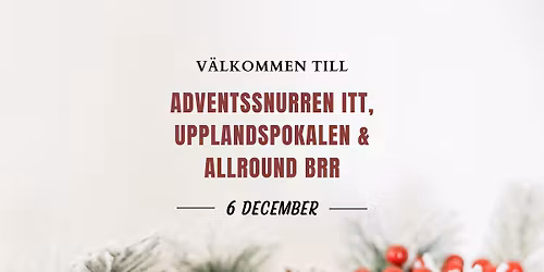Adventssnurren ITT, Upplandspokalen & Allround BRR